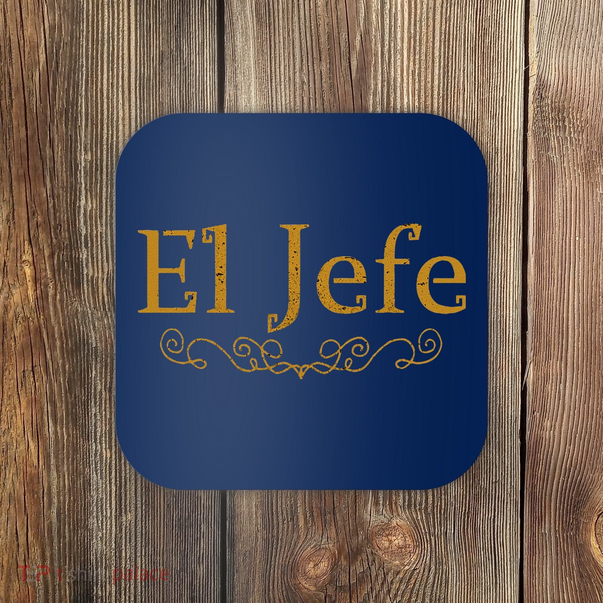 El Jefe The Boss In Spanish Funny Mexican Boss Gift Coaster
