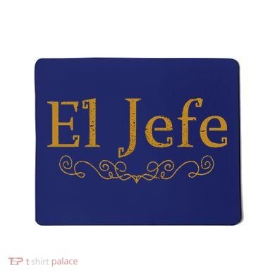 El Jefe The Boss In Spanish Funny Mexican Boss Gift Mousepad