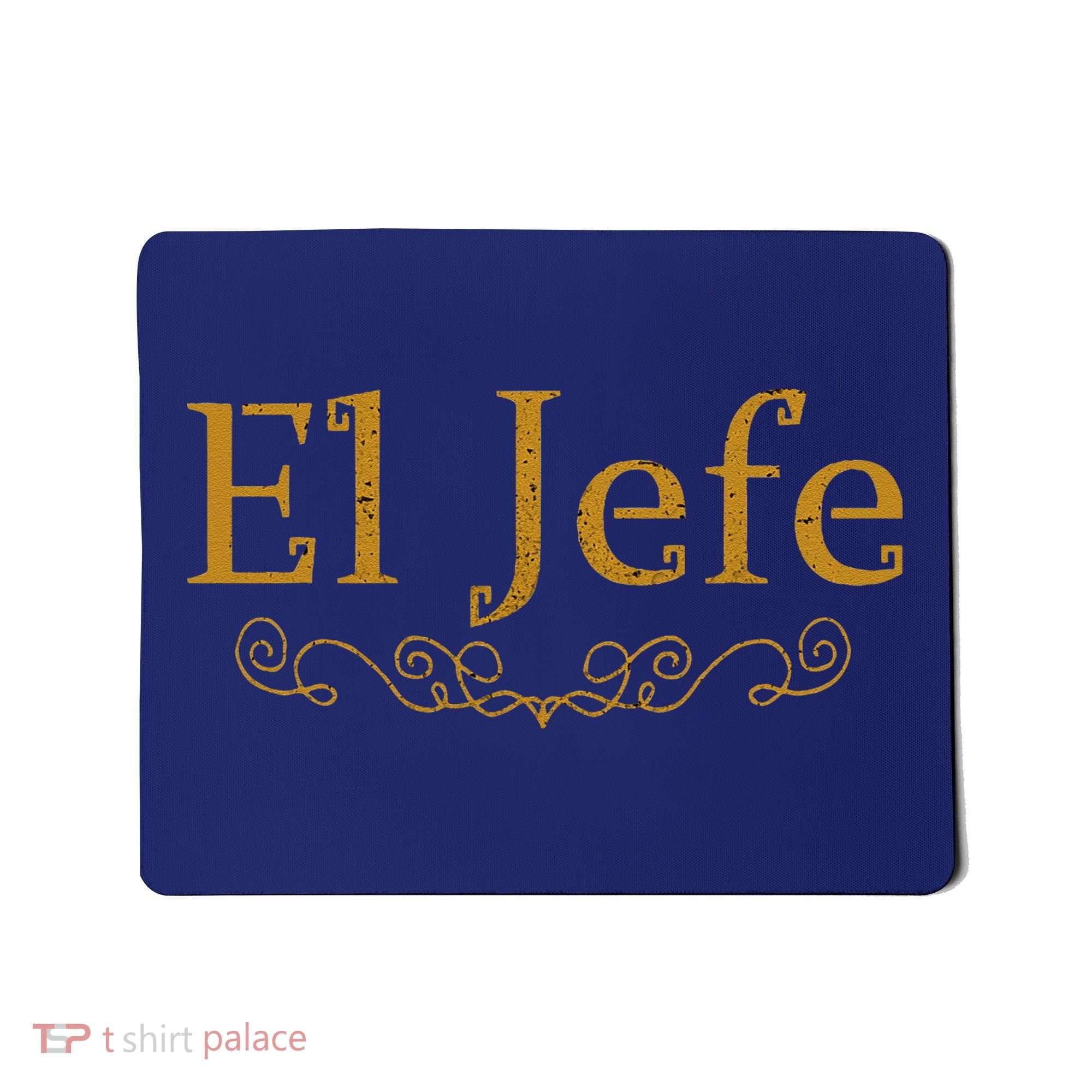 El Jefe The Boss In Spanish Funny Mexican Boss Gift Mousepad