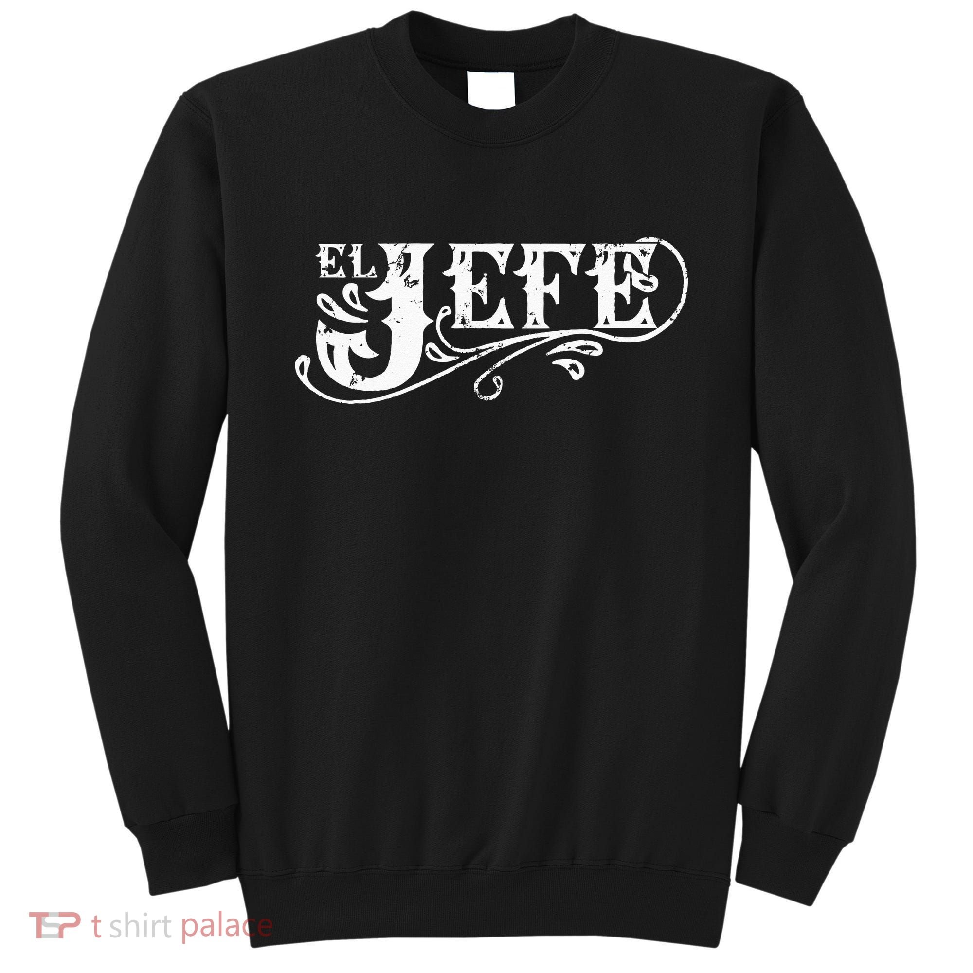 El Jefe The Boss in Spanish Funny Mexican Quote Sweatshirt