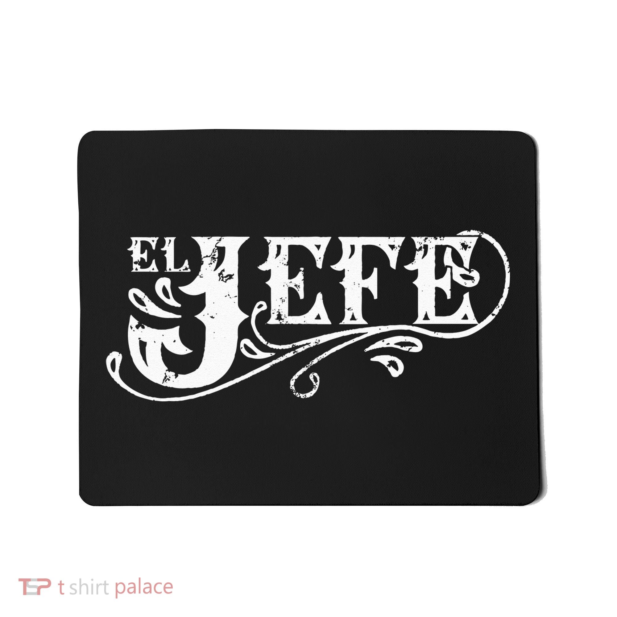 El Jefe The Boss in Spanish Funny Mexican Quote Mousepad