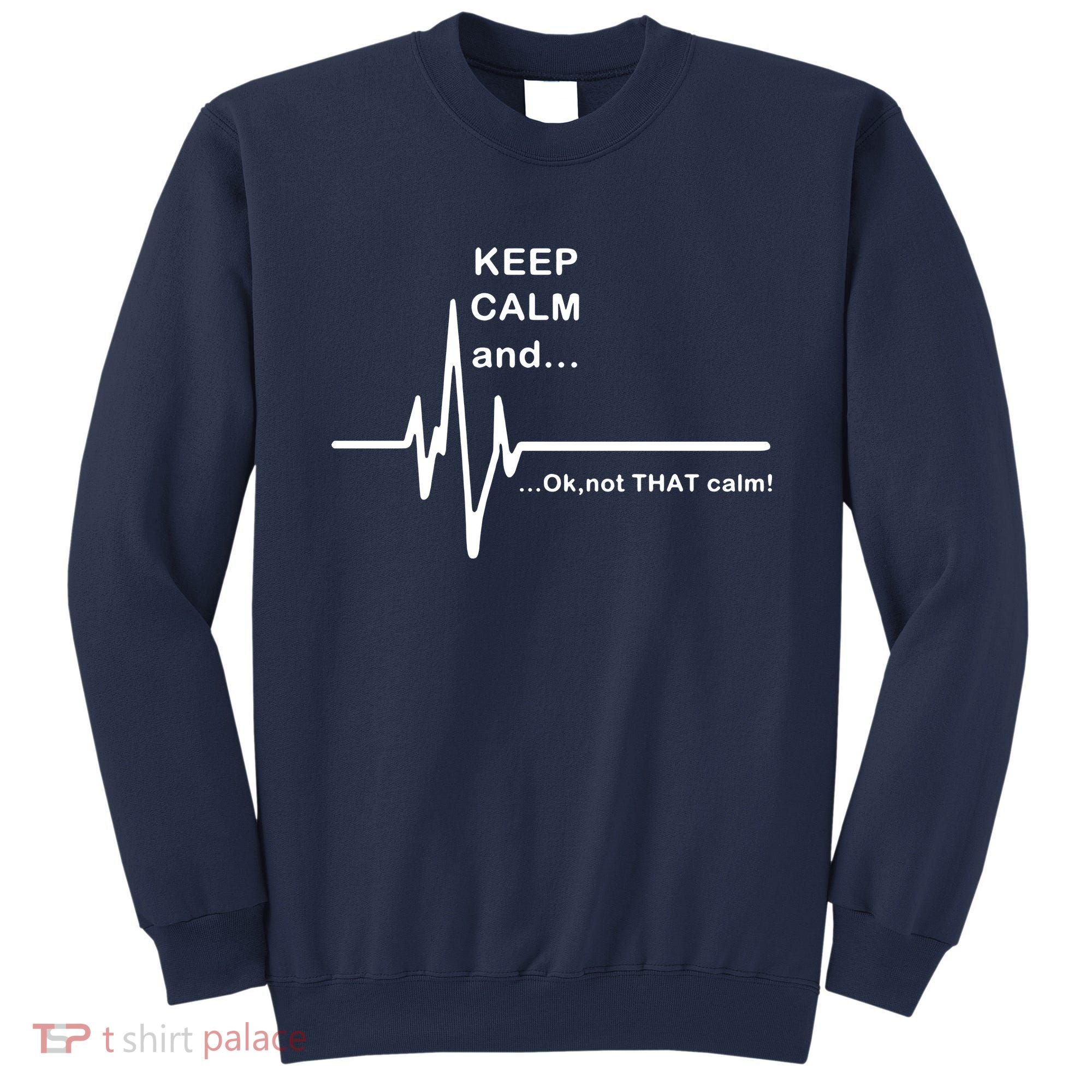 ECG Keep Calm And... Hilarious Heart Rate Sweatshirt