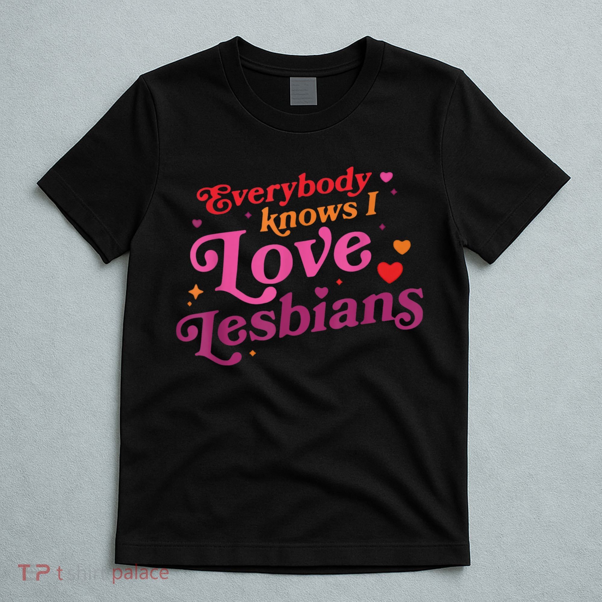 Everybody Knows I Love Lesbians Heart LGBT Valentine's Day T-Shirt