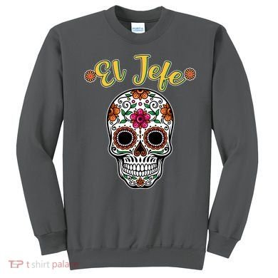 El Jefe Dia De Los Muertos Sweatshirt
