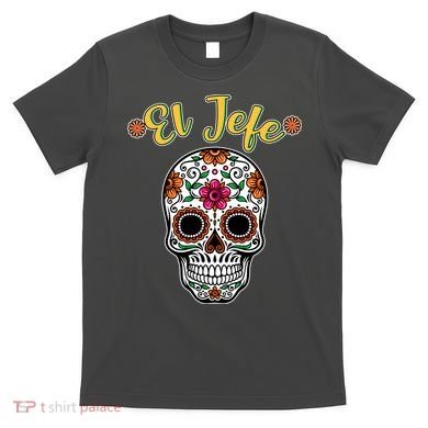 El Jefe Dia De Los Muertos T-Shirt