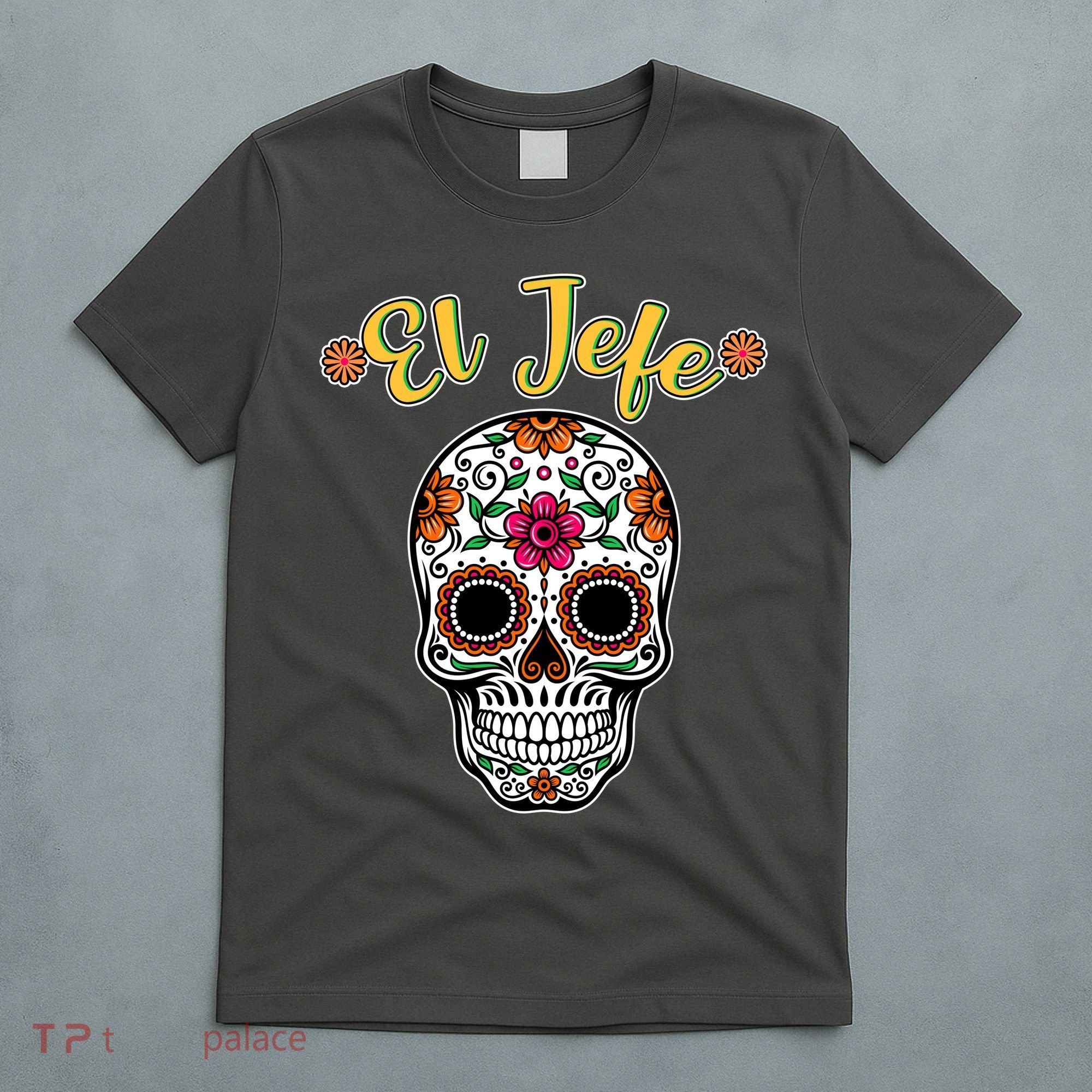 El Jefe Dia De Los Muertos T-Shirt