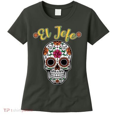 El Jefe Dia De Los Muertos Women's T-Shirt