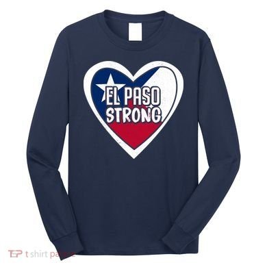 El Paso Texas Strong  Long Sleeve Shirt