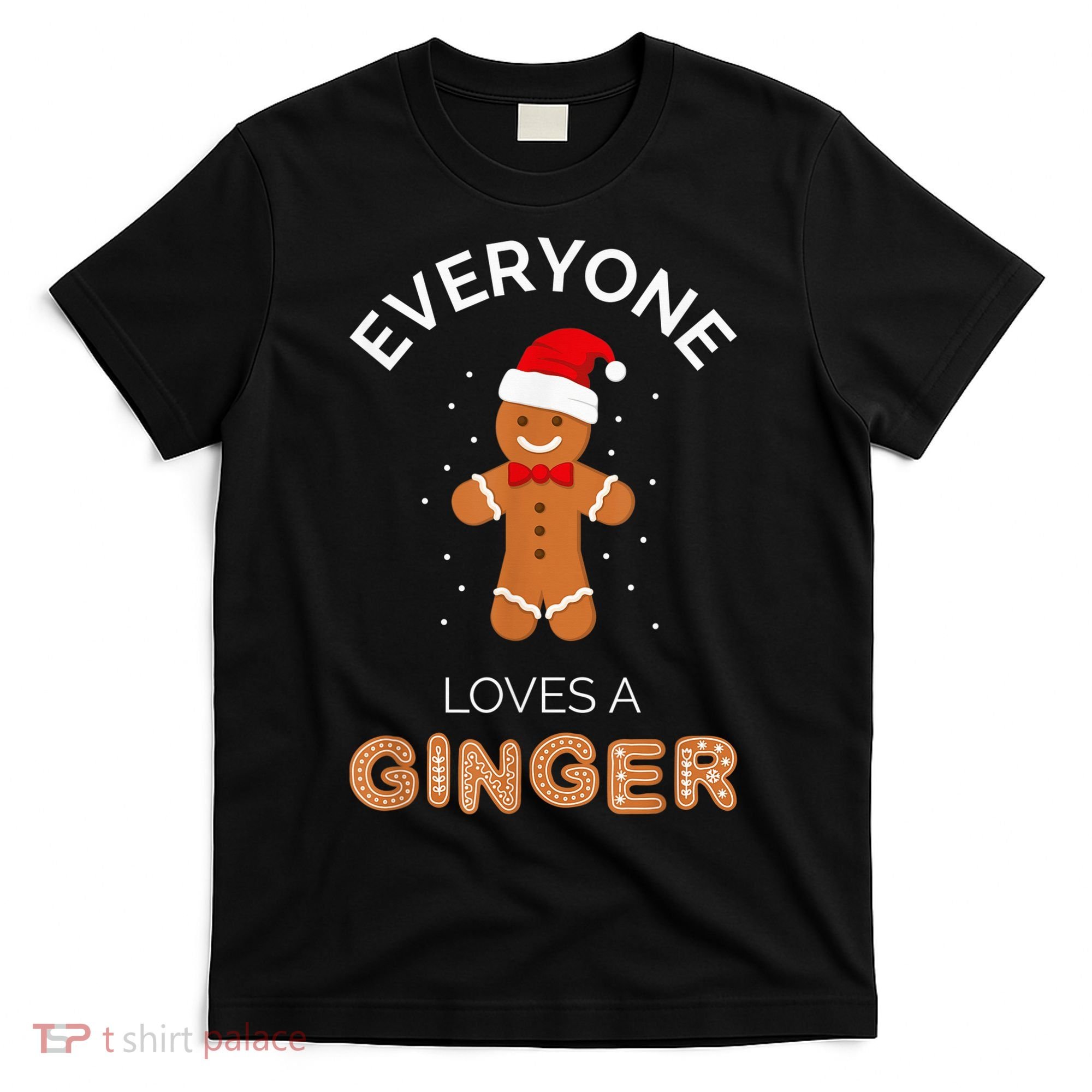 Everyone Loves A Ginger - Fun Outfit For Christmas, Costume T-Shirt
