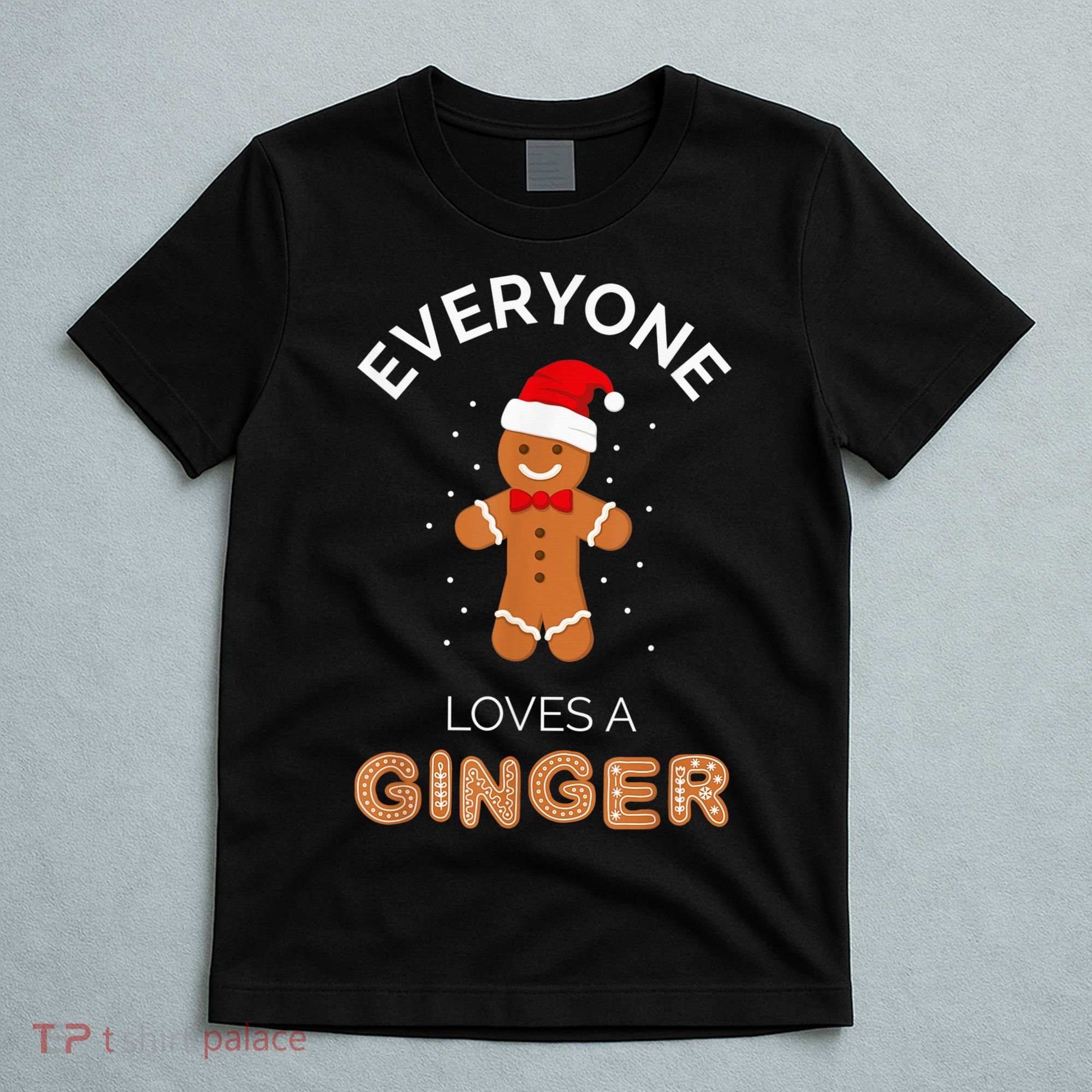 Everyone Loves A Ginger - Fun Outfit For Christmas, Costume T-Shirt