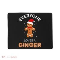 Everyone Loves A Ginger - Fun Outfit For Christmas, Costume Mousepad thumb 0