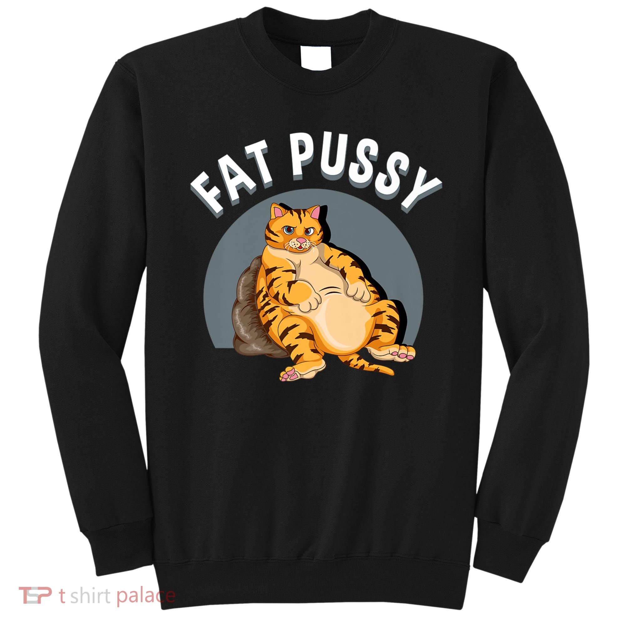 Everybody Loves A Really Fat Pussy Premium Sweatshirt