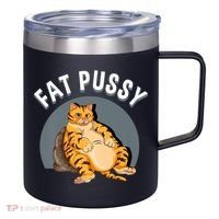 Everybody Loves A Really Fat Pussy Premium 12oz Stainless Steel Coffee Mug thumb 0