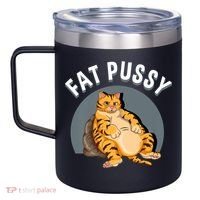 Everybody Loves A Really Fat Pussy Premium 12oz Stainless Steel Coffee Mug thumb 2