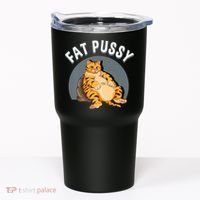 Everybody Loves A Really Fat Pussy Premium Tumbler thumb 0