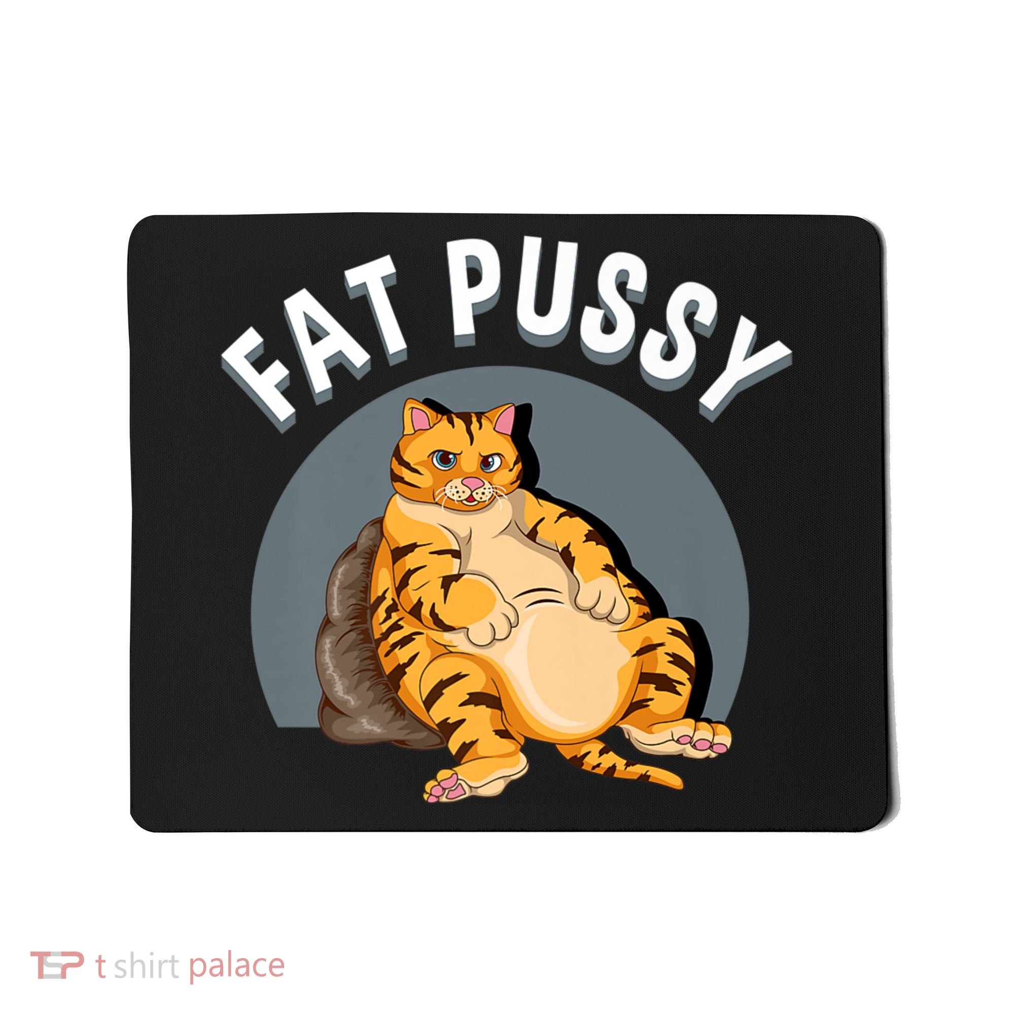 Everybody Loves A Really Fat Pussy Premium Mousepad