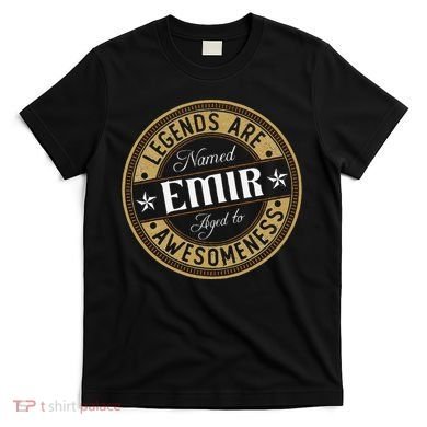 Emir Legends Are Named Emir T-Shirt