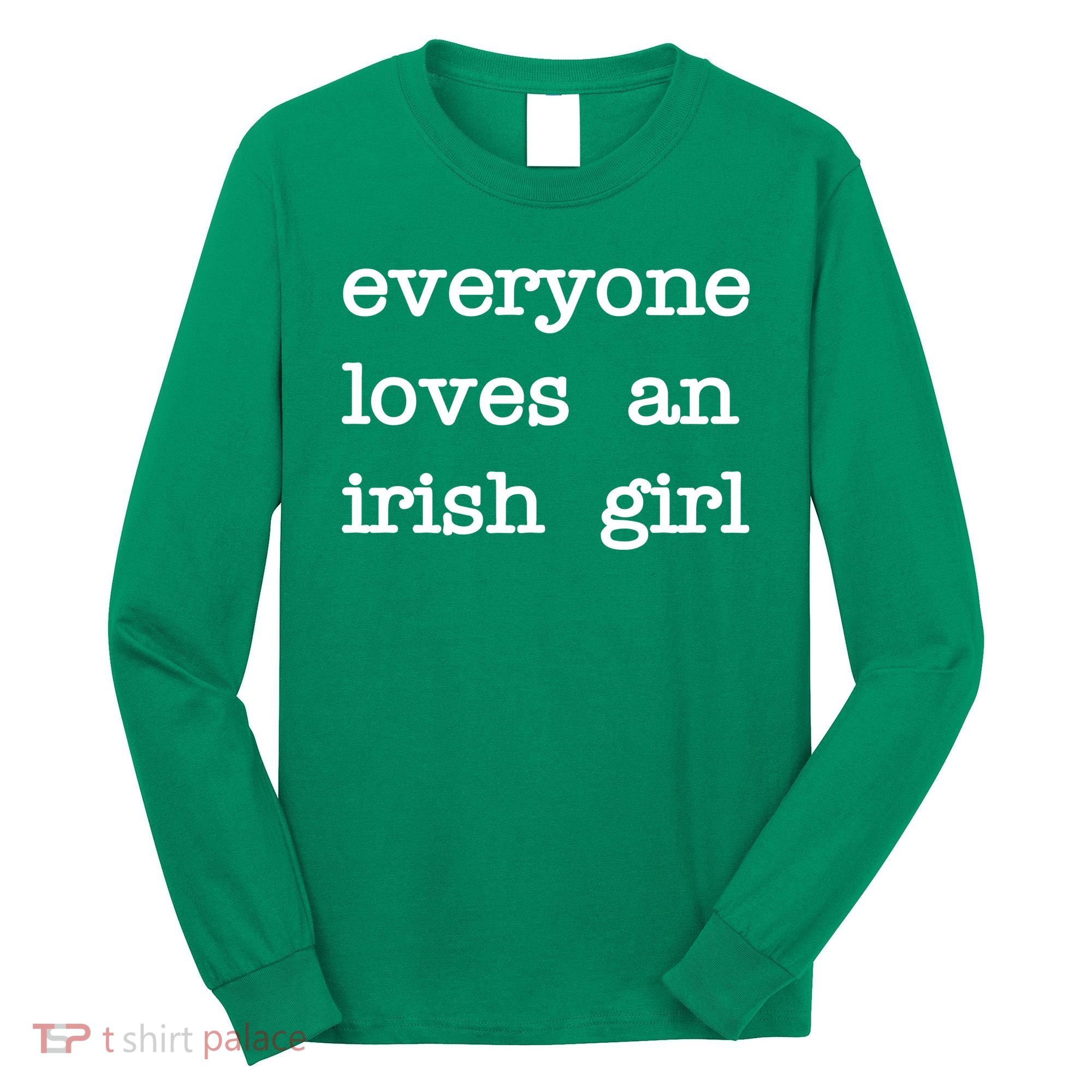 Everyone Loves An Irish Girl Long Sleeve Shirt