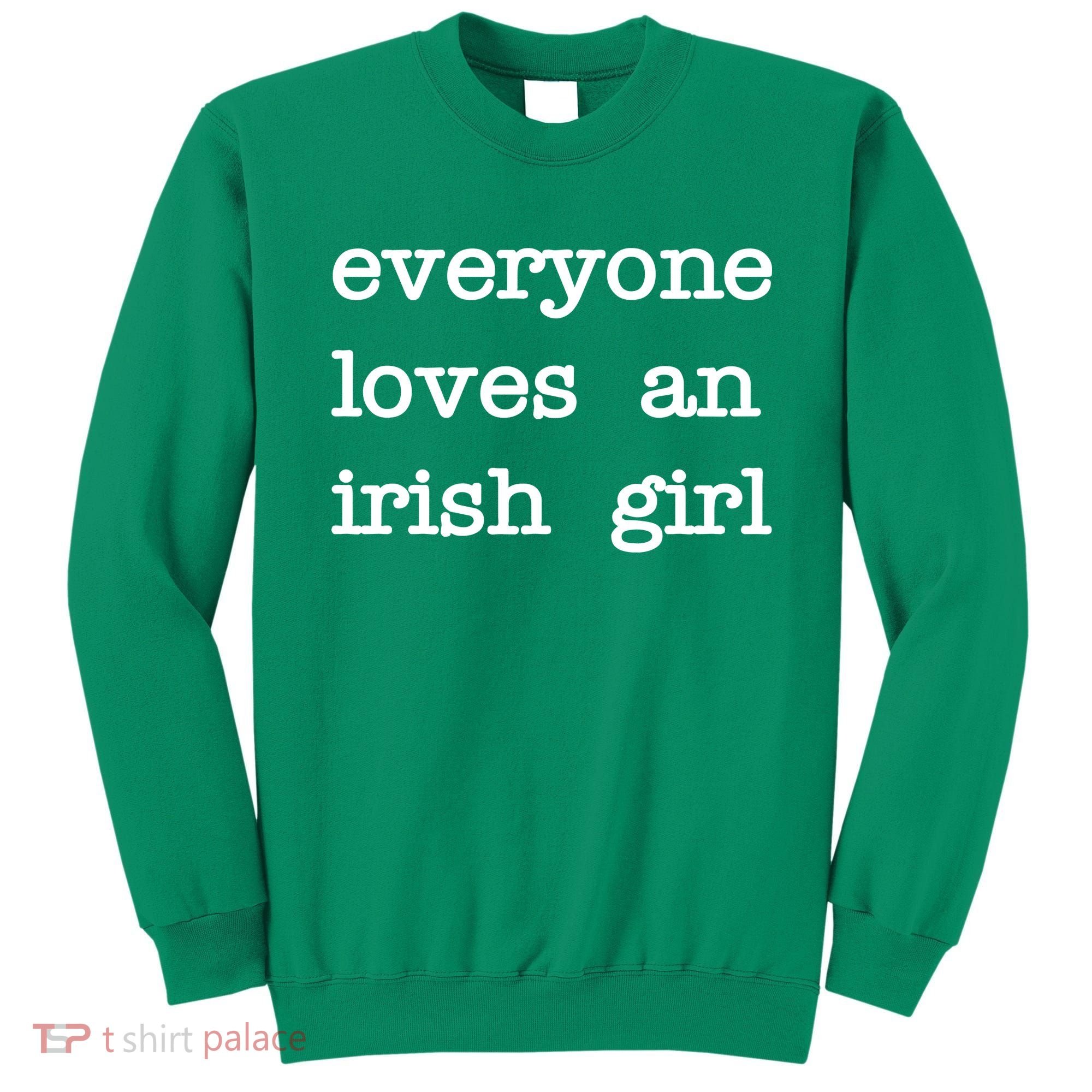 Everyone Loves An Irish Girl Sweatshirt