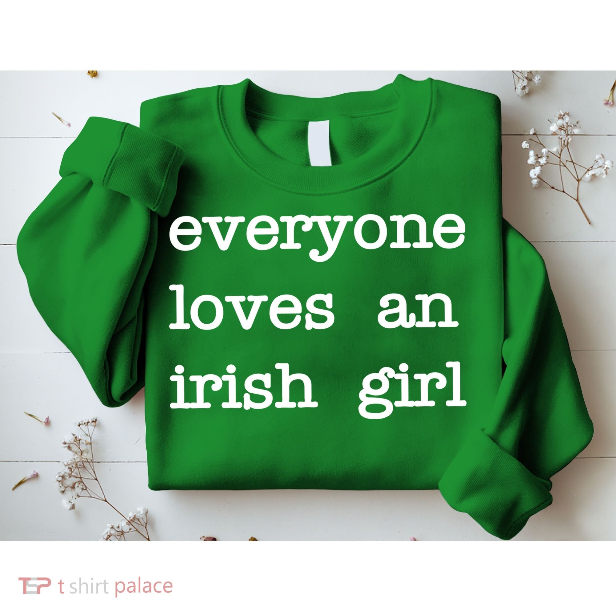 Everyone Loves An Irish Girl Sweatshirt