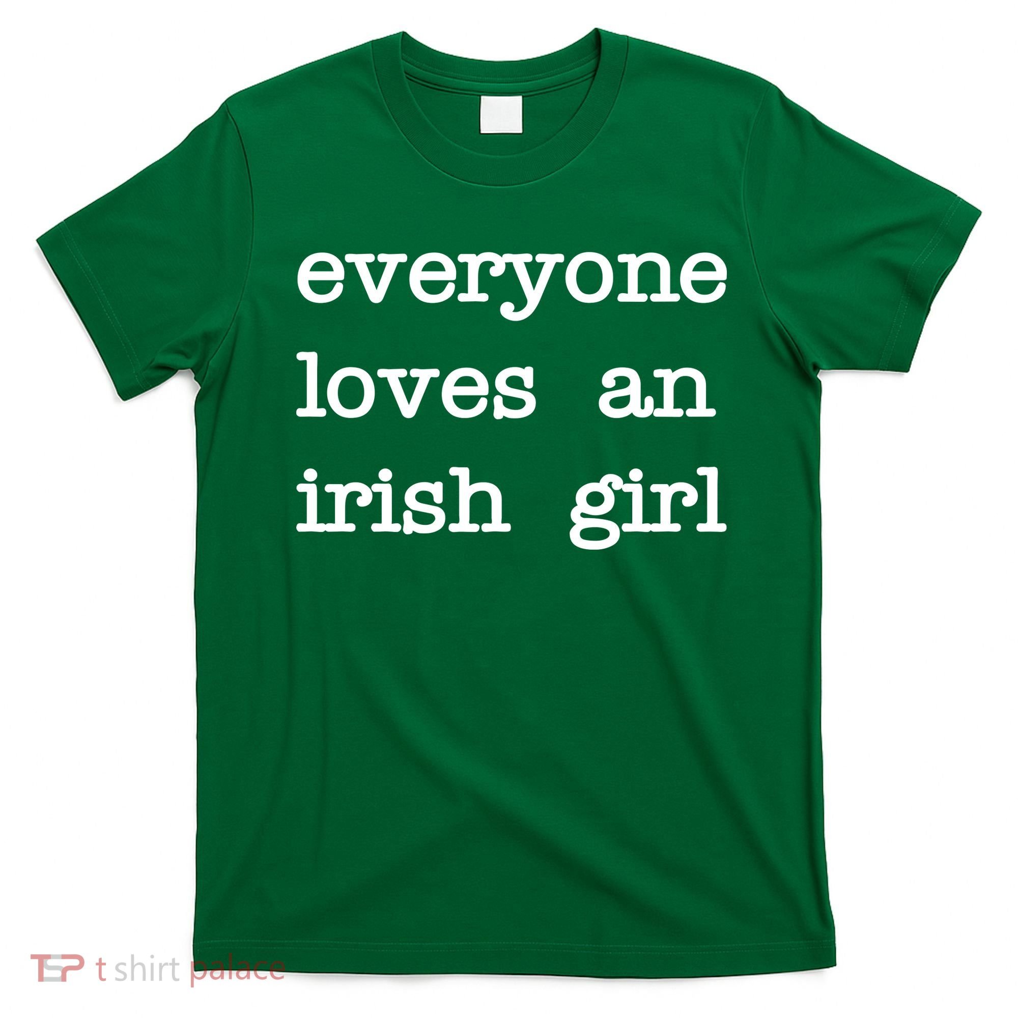 Everyone Loves An Irish Girl T-Shirt