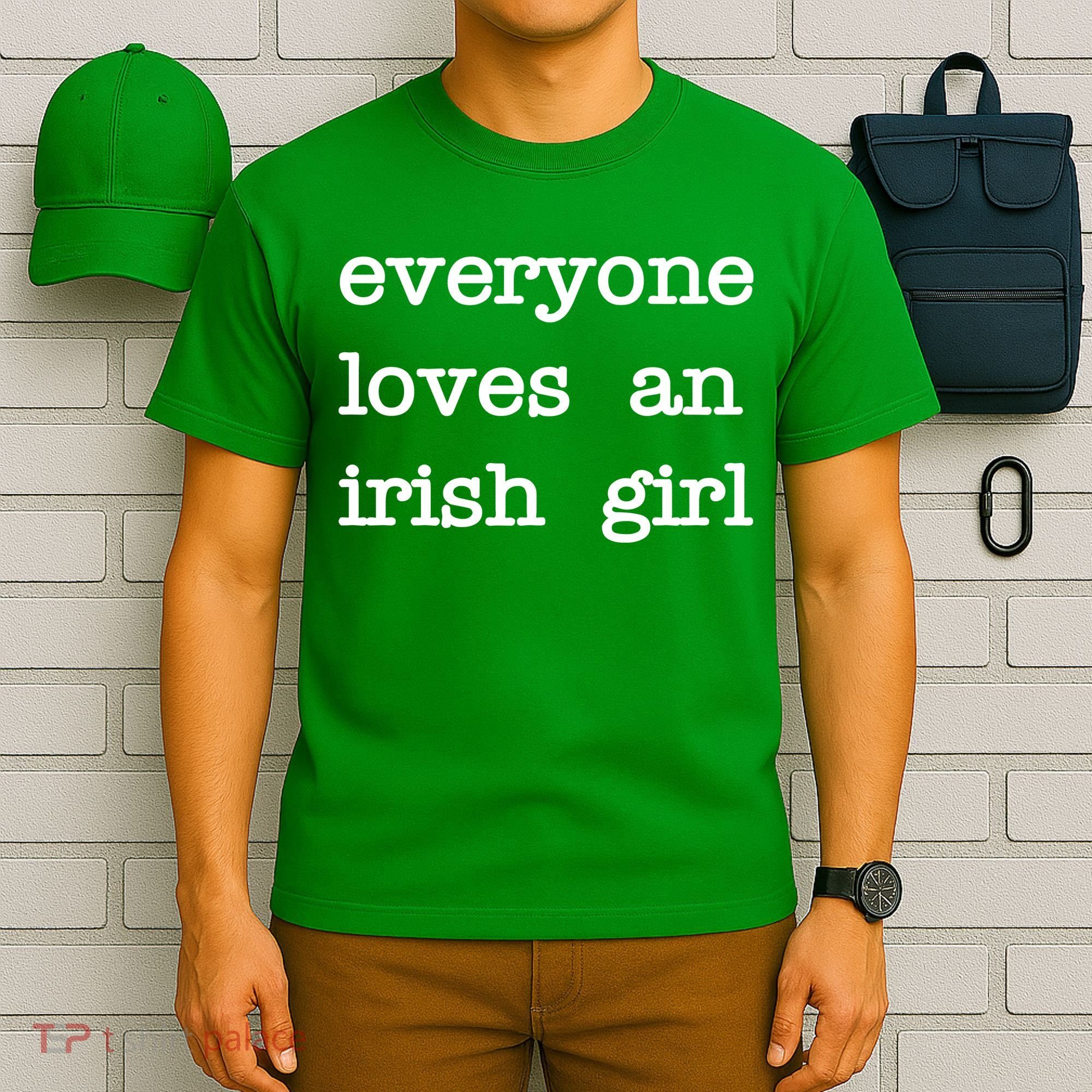 Everyone Loves An Irish Girl T-Shirt
