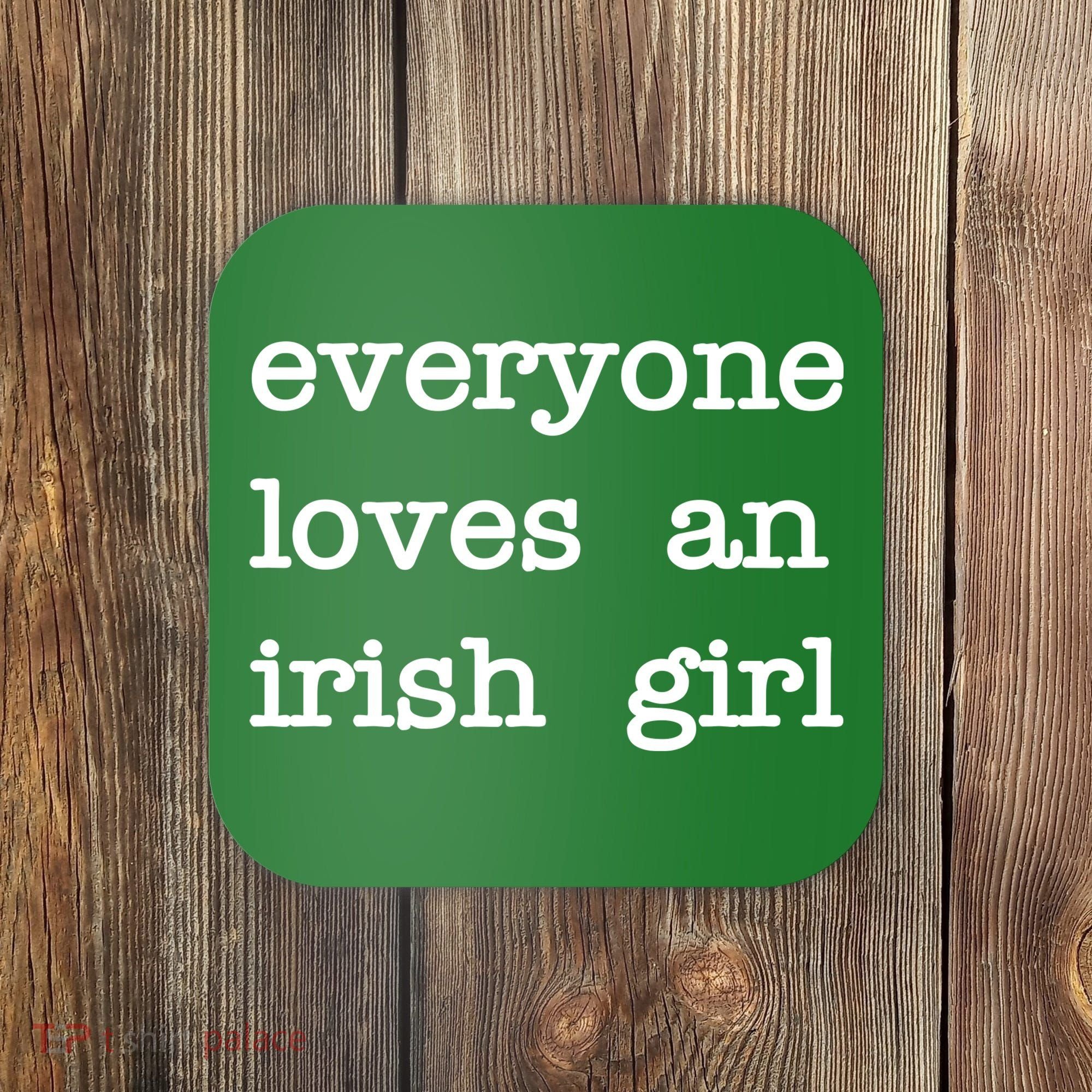 Everyone Loves An Irish Girl Coaster