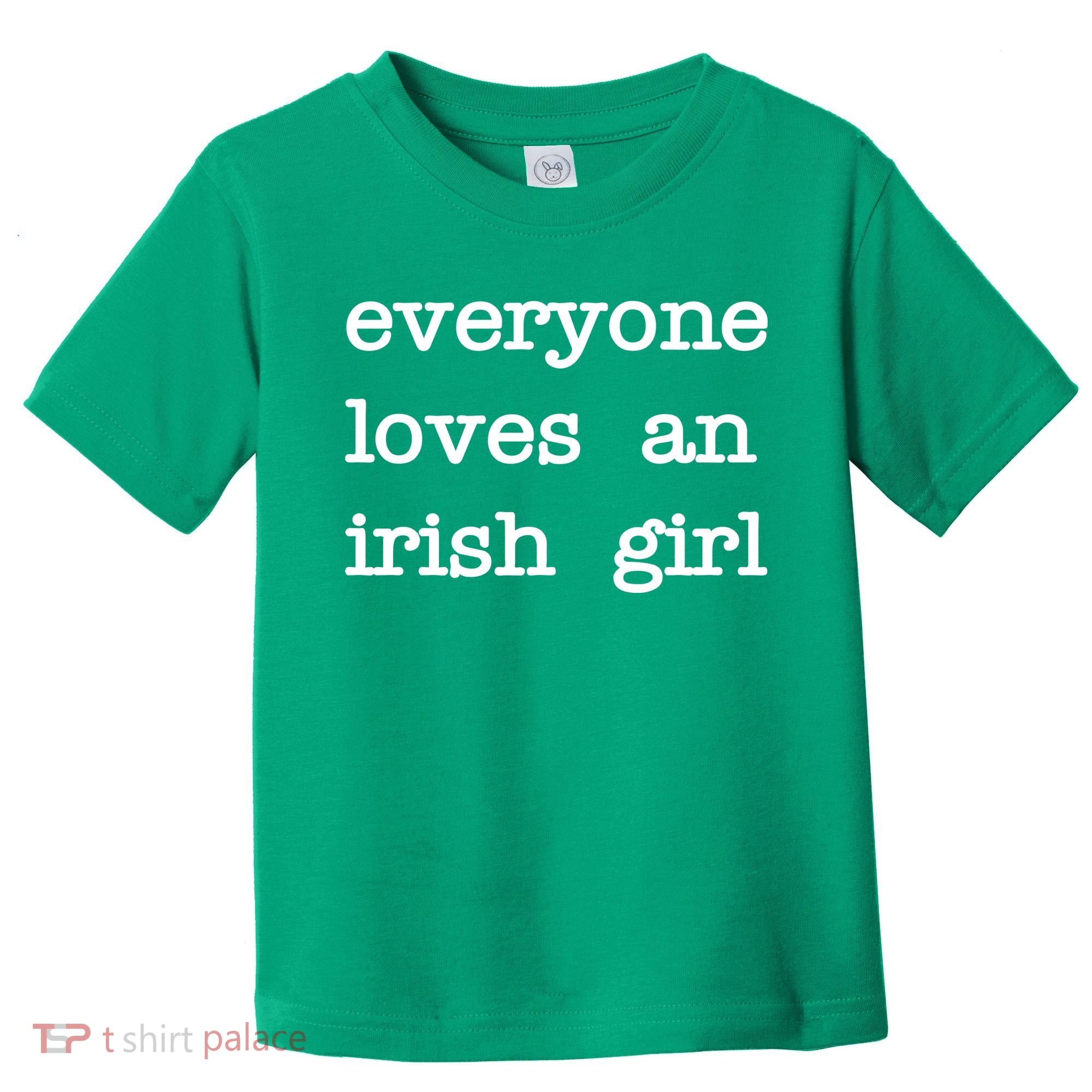 Everyone Loves An Irish Girl Toddler T-Shirt