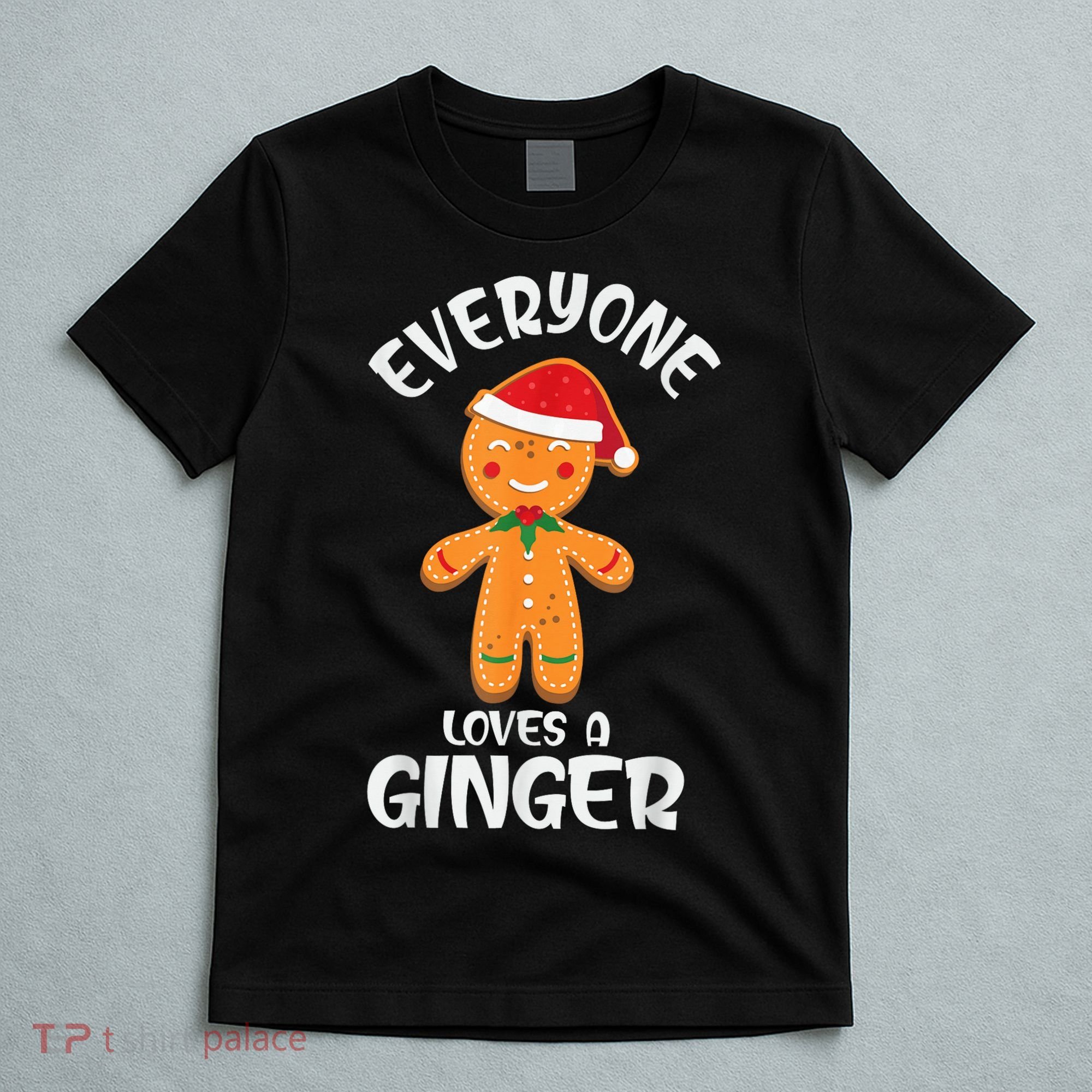Everyone Loves a Ginger Shirt Redhead Gingerbread Christmas T-Shirt