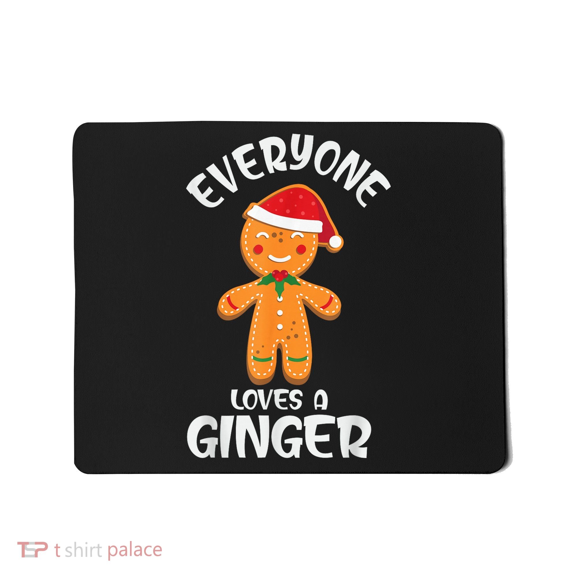 Everyone Loves a Ginger Shirt Redhead Gingerbread Christmas Mousepad
