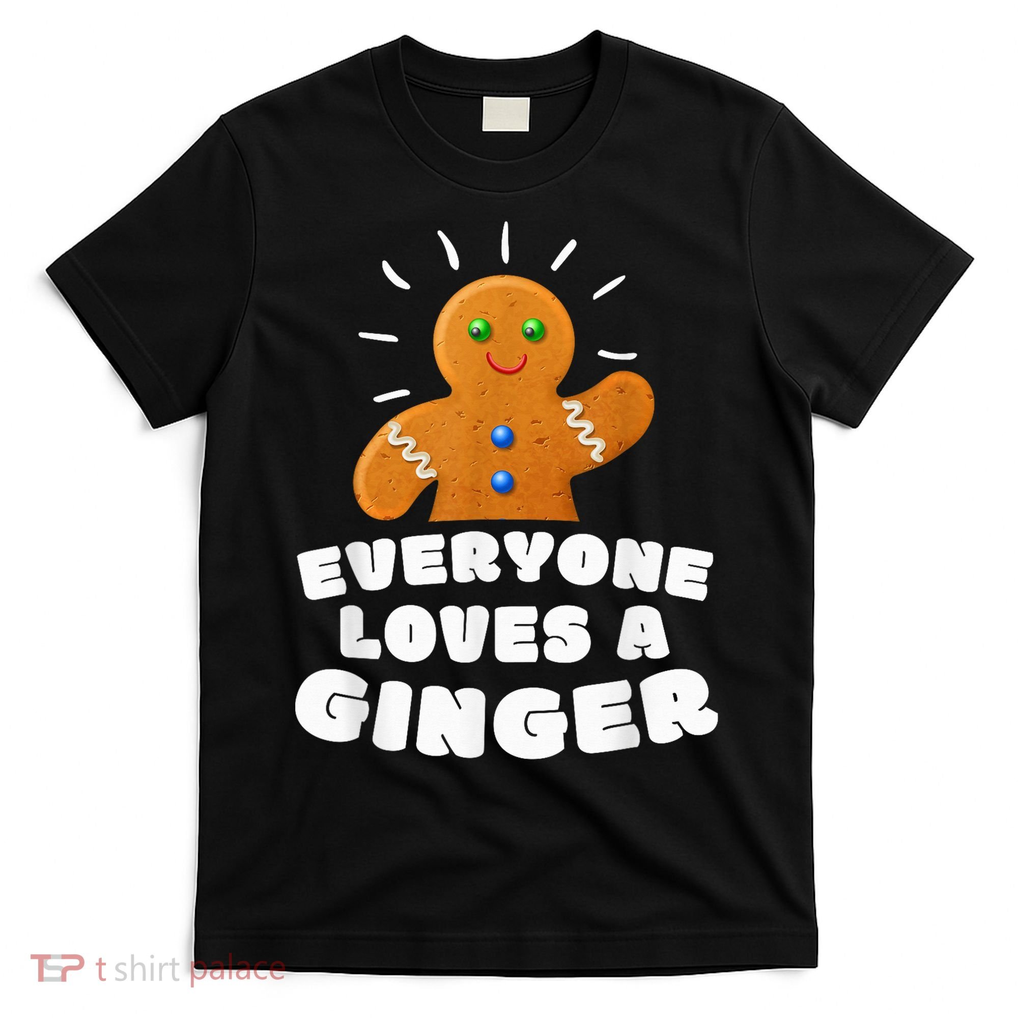 Everyone loves a Ginger Cute Gingerbread Christmas T-Shirt