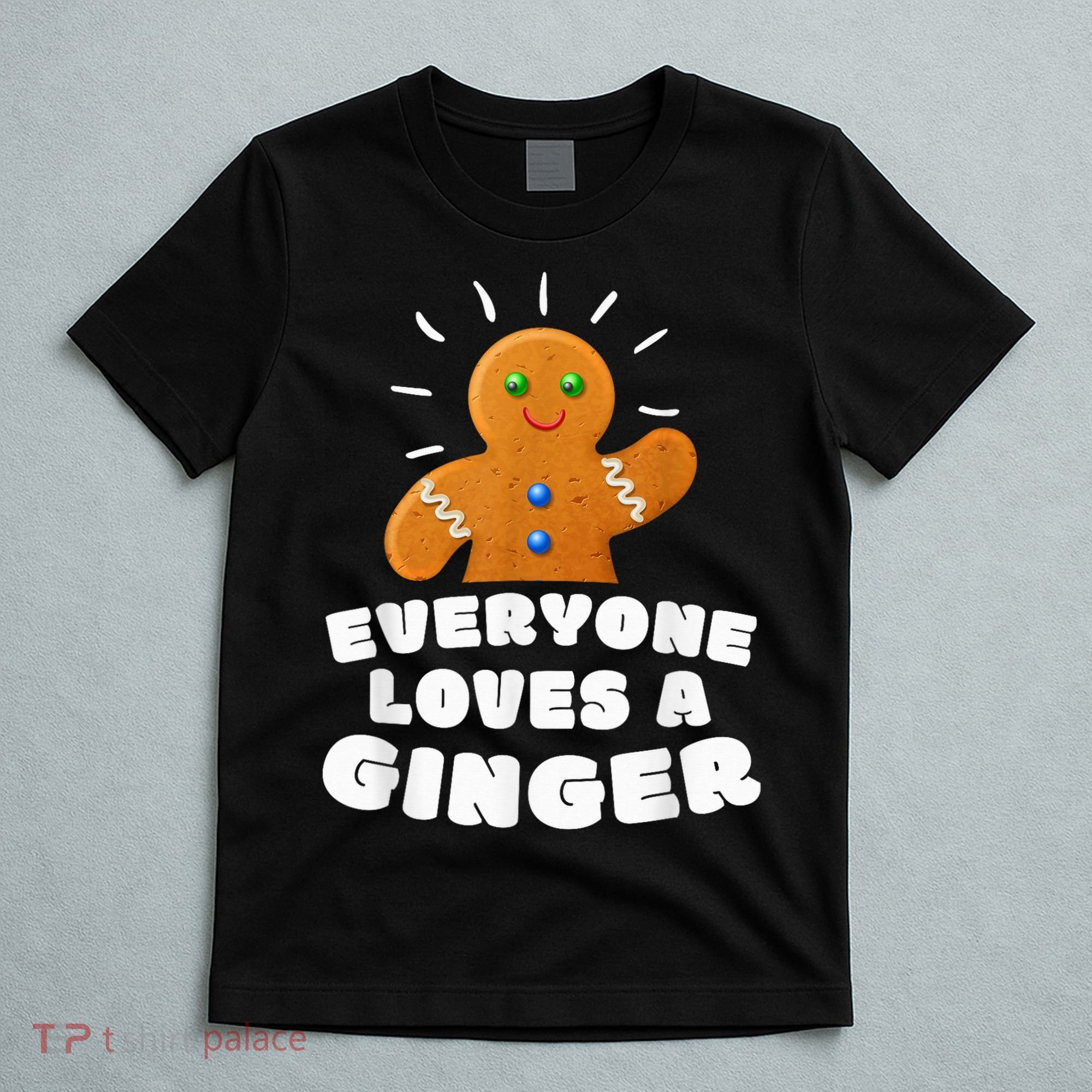 Everyone loves a Ginger Cute Gingerbread Christmas T-Shirt