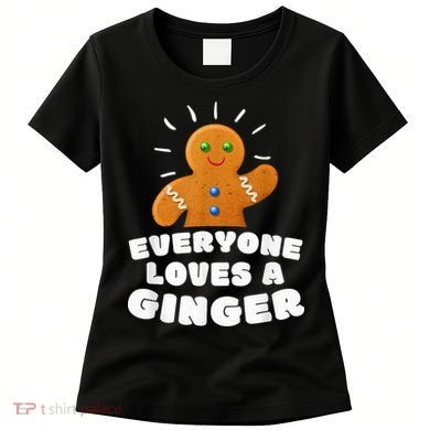 Everyone loves a Ginger Cute Gingerbread Christmas Women's T-Shirt