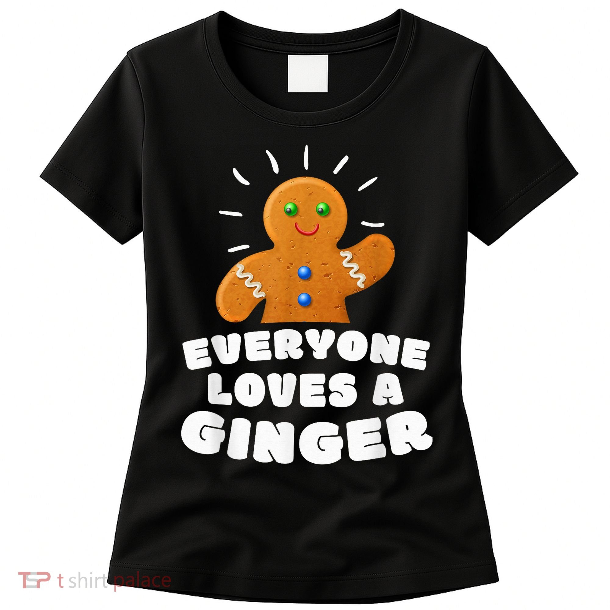 Everyone loves a Ginger Cute Gingerbread Christmas Women's T-Shirt
