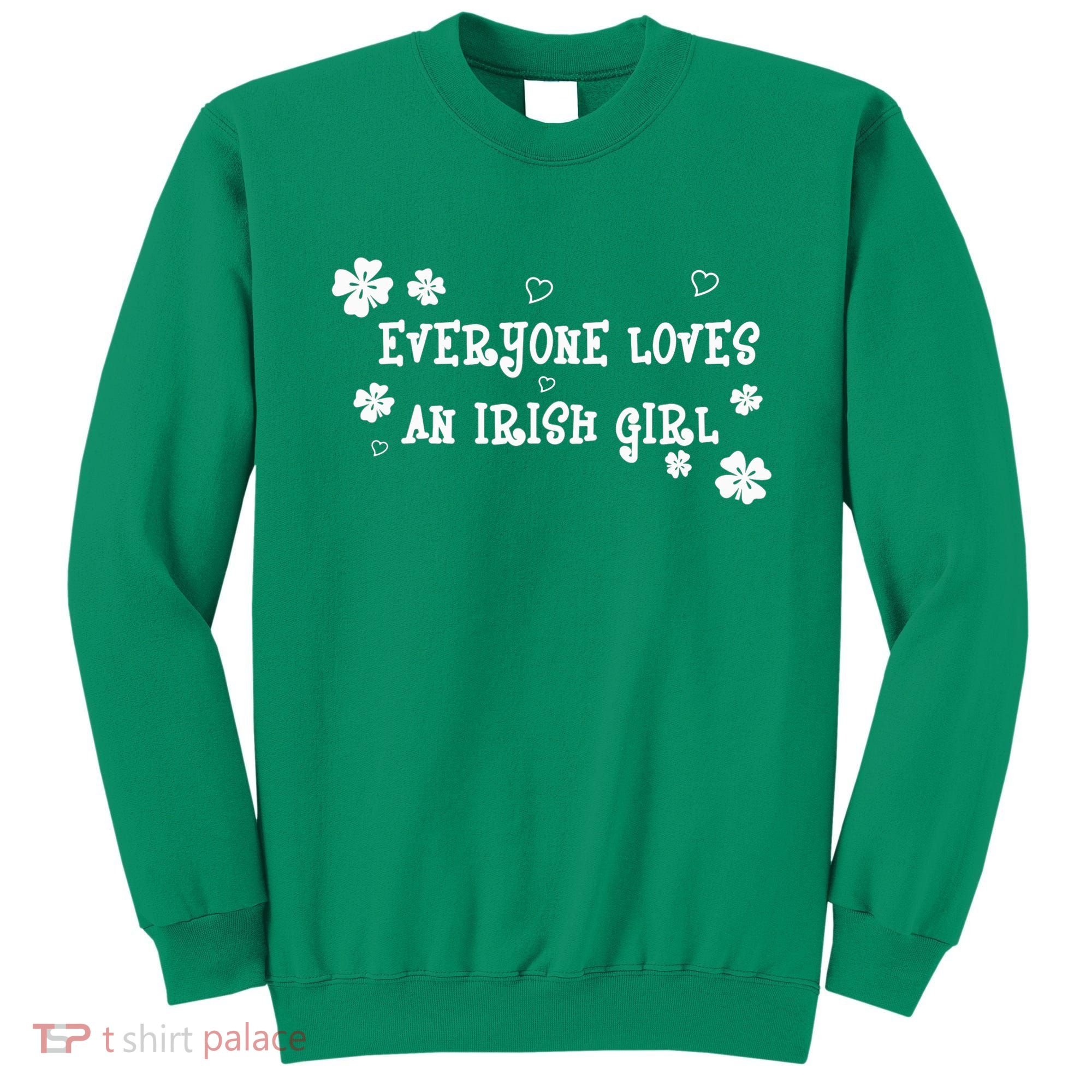 Everyone Loves An Irish Girl Sweatshirt