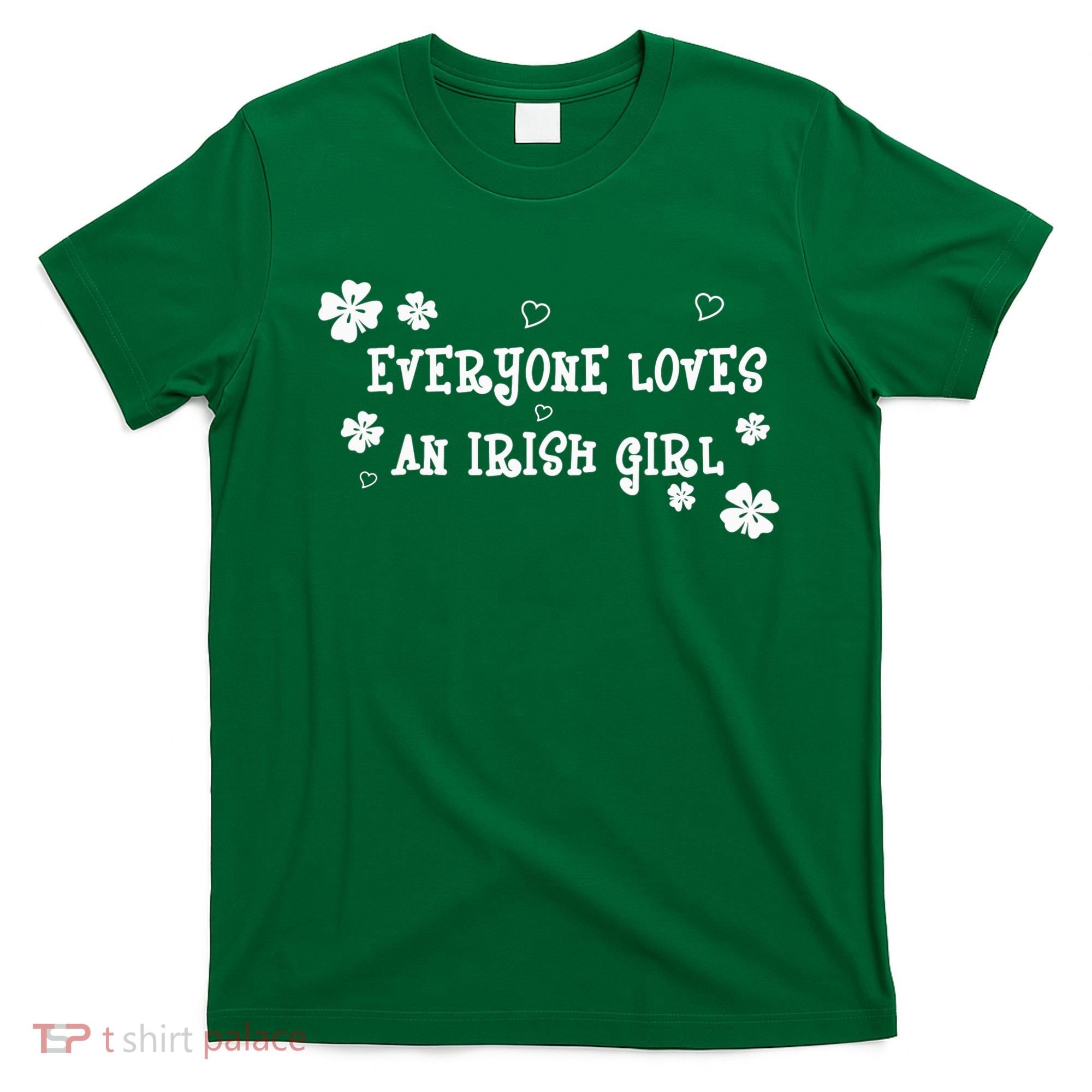 Everyone Loves An Irish Girl T-Shirt