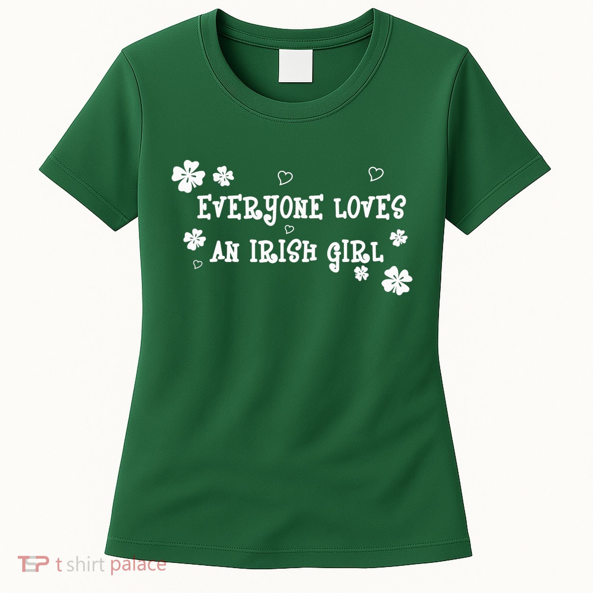 Everyone Loves An Irish Girl Women's T-Shirt