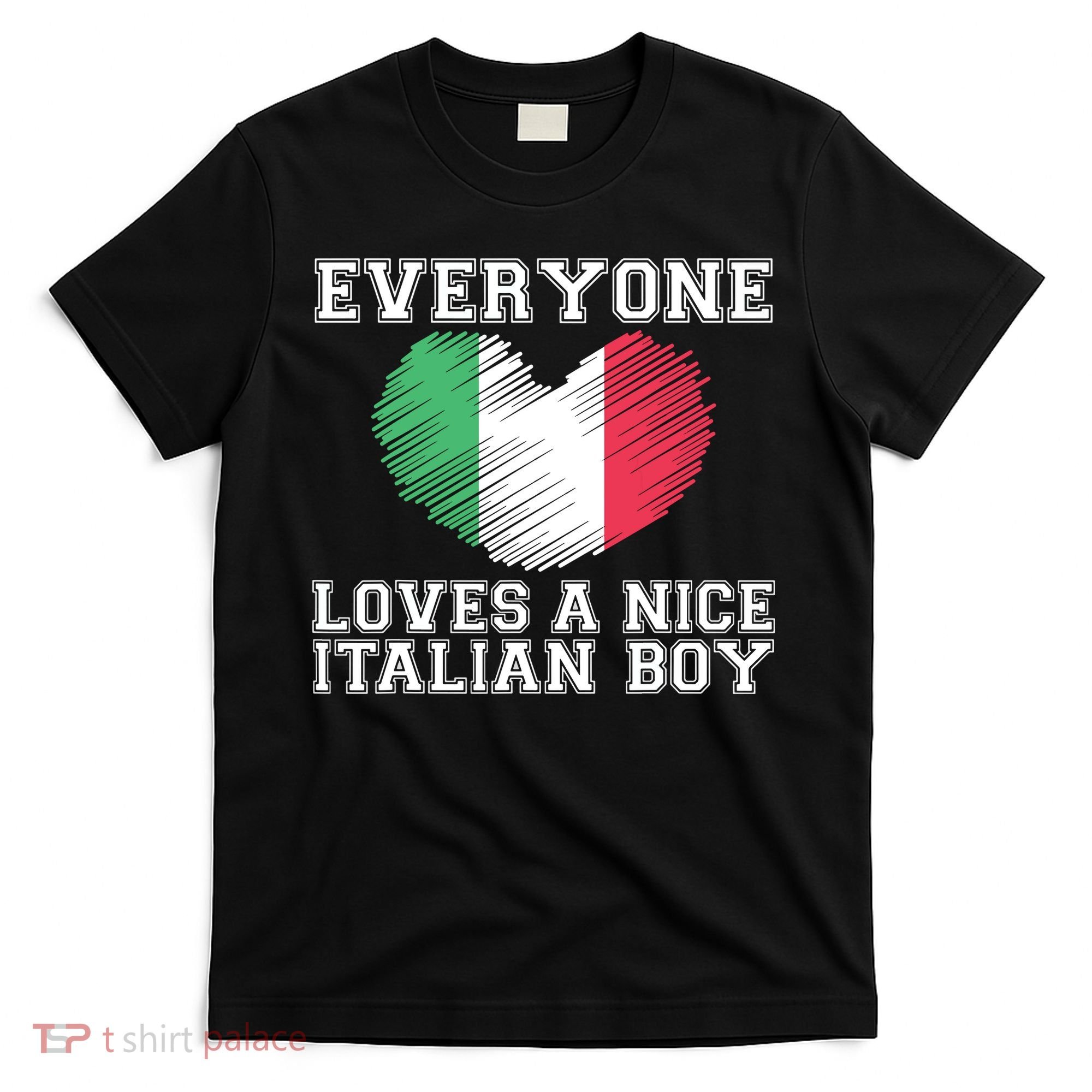 Everyone Loves A Nice Italian Boy Shirts Italy Flag Gift Idea T-Shirt