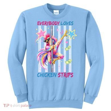 Everybody Loves Chicken Strips Sweatshirt