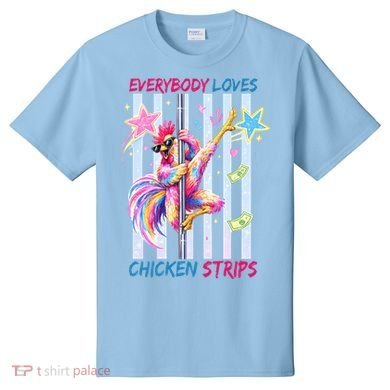 Everybody Loves Chicken Strips T-Shirt