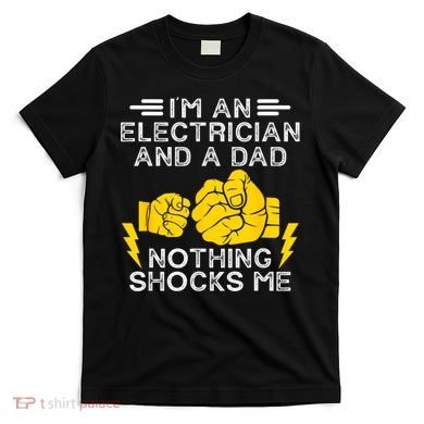 Electrician Lineman Dad Joke For Electrical Engineer Father T-Shirt