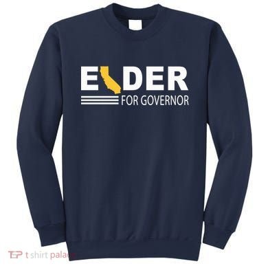 Elder For Governor California Sweatshirt