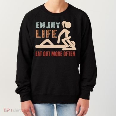 Enjoy Life Eat Out More Often Women's Sweatshirt