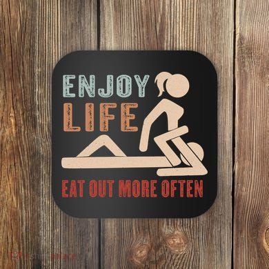 Enjoy Life Eat Out More Often Coaster