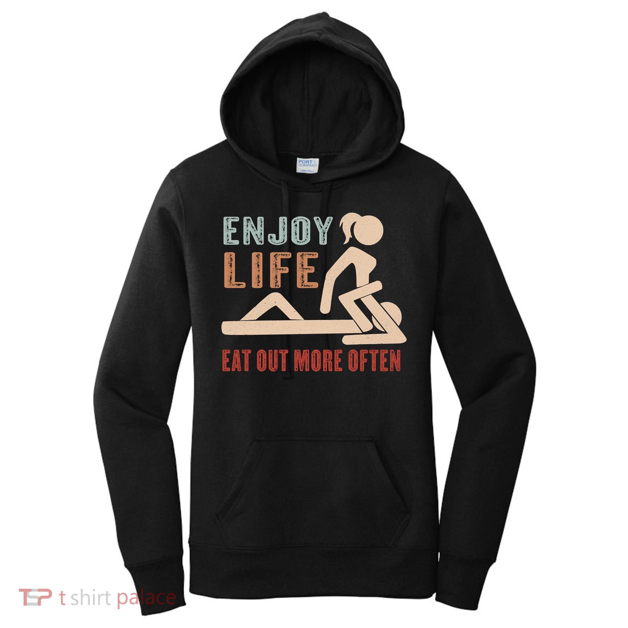 Enjoy Life Eat Out More Often Women's Hoodie