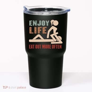 Enjoy Life Eat Out More Often Tumbler