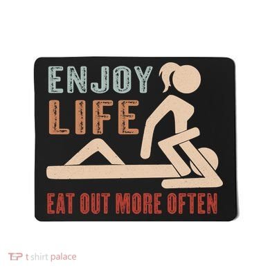 Enjoy Life Eat Out More Often Mousepad