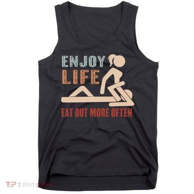 Enjoy Life Eat Out More Often Tank Top