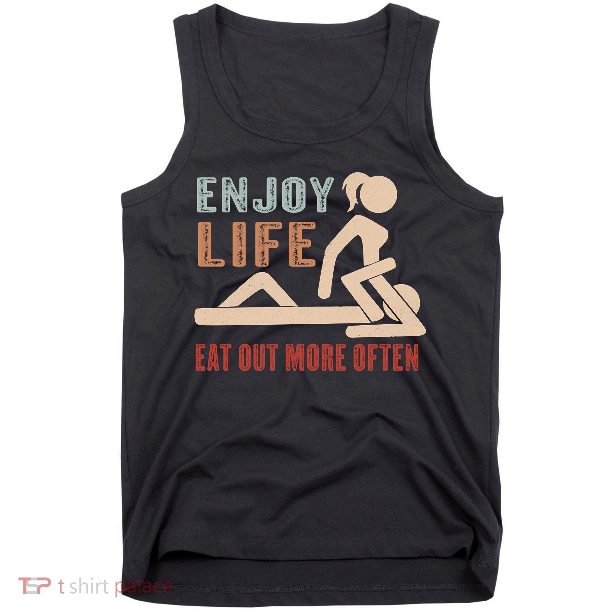 Enjoy Life Eat Out More Often Tank Top