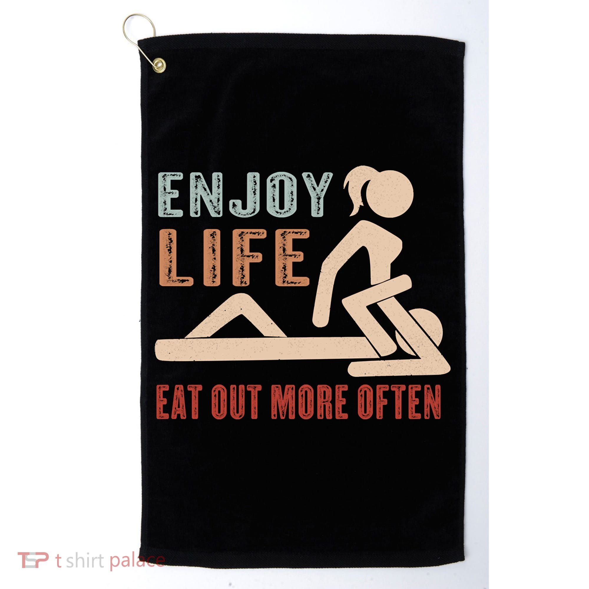 Enjoy Life Eat Out More Often Golf Towel
